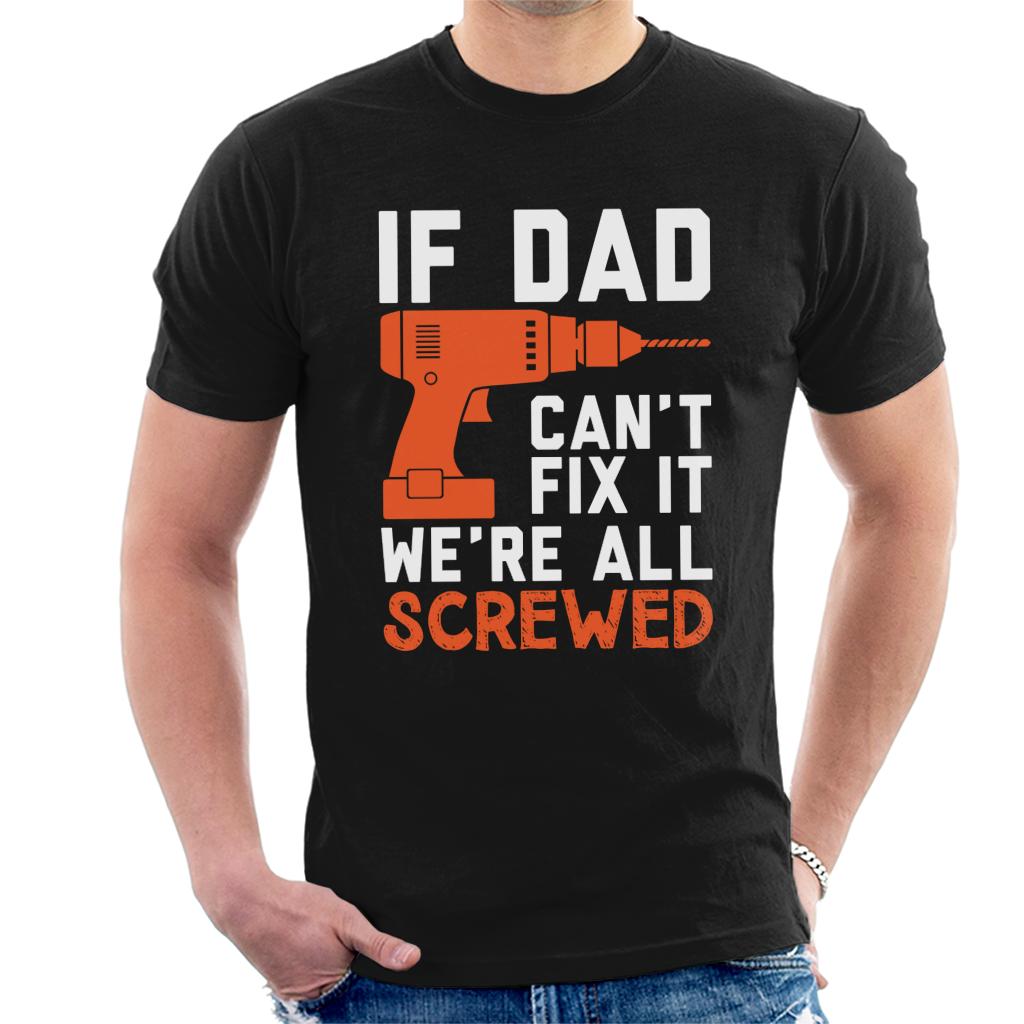 Fix It Dad Or Were Screwed Men's T-Shirt product image 1