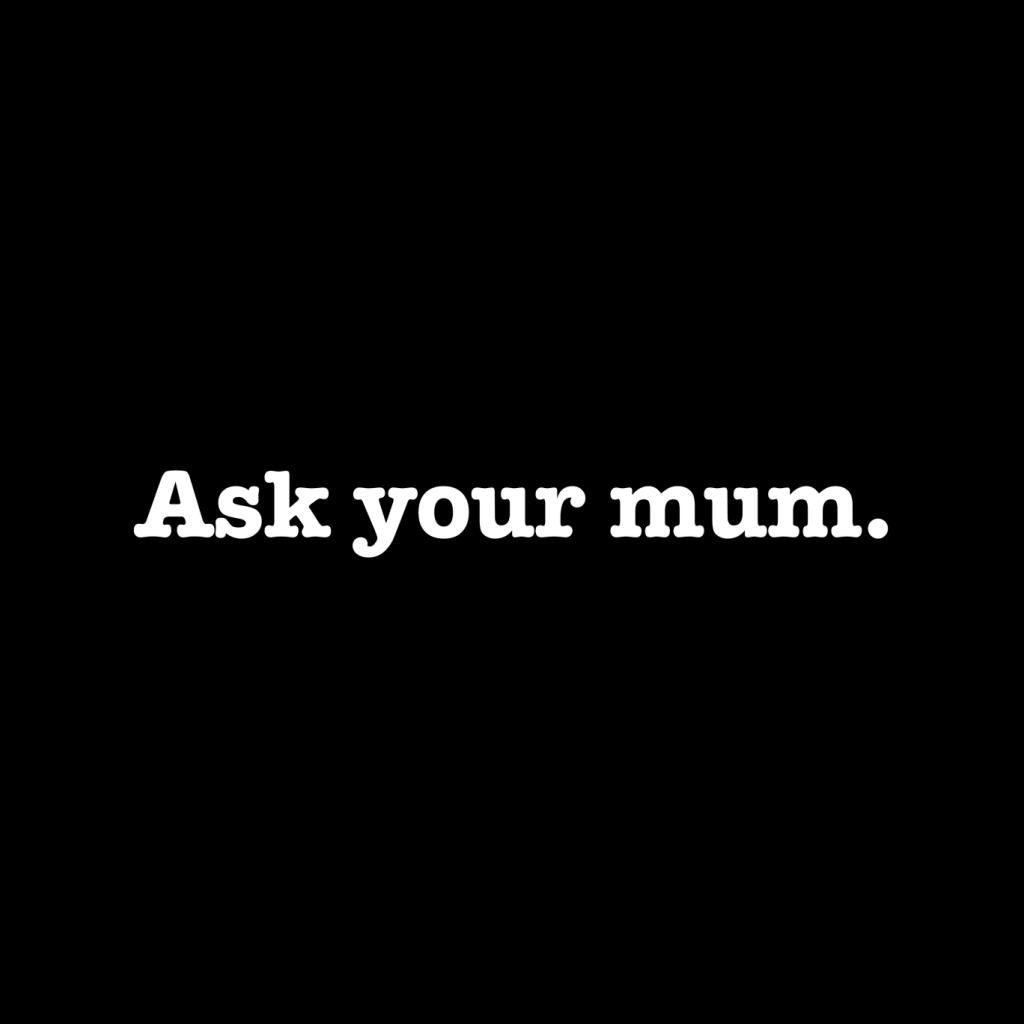 Ask Your Mum Fathers Day Men's T-Shirt product image 2
