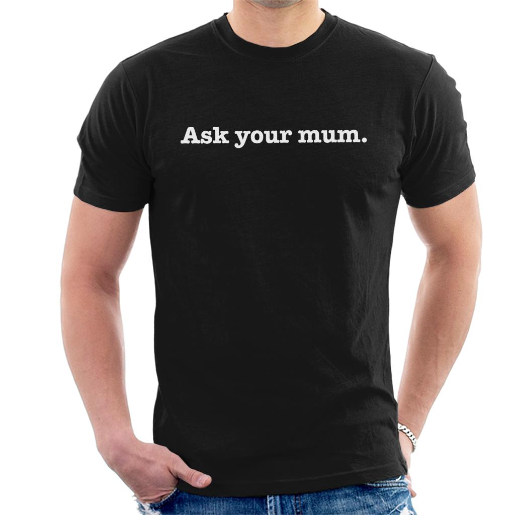 Ask Your Mum Fathers Day Men's T-Shirt product image 1