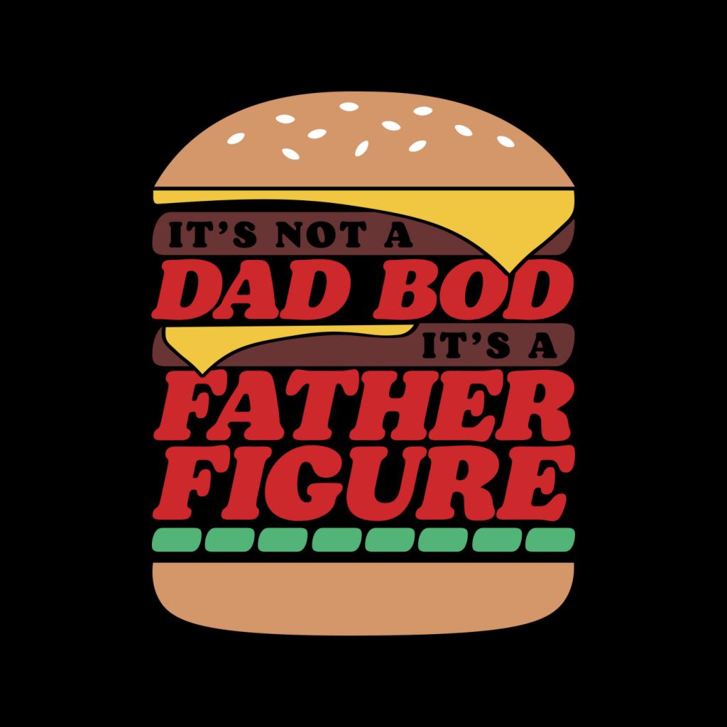 It's Not A Dad Bod A Father Figure Fathers Day Men's T-Shirt product image 2