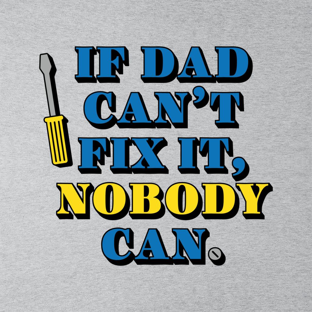 If Dad Can't Fix It Nobody Can Fathers Day Men's T-Shirt product image 2