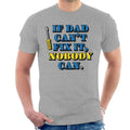 If Dad Can't Fix It Nobody Can Fathers Day Men's T-Shirt product image 1